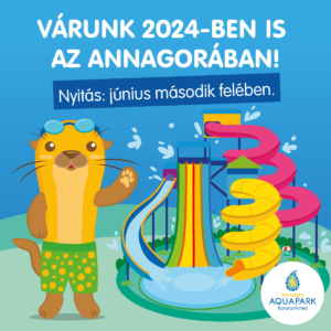 Annagora Aquapark nyitás 2024 júniusának második felében